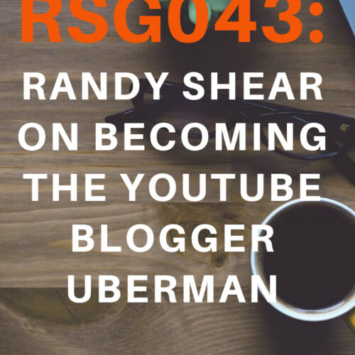 RSG043: Randy Shear on Becoming The YouTube Blogger UberMan. Interview with Randy Shear, the world-famous YouTube blogger UberMan #Blogger #youtube