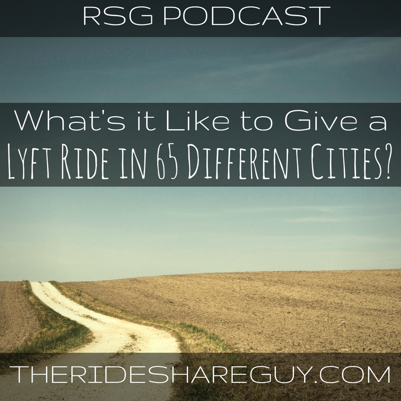 RSG045: What’s it Like to Give A Lyft Ride in 65 Different Cities?