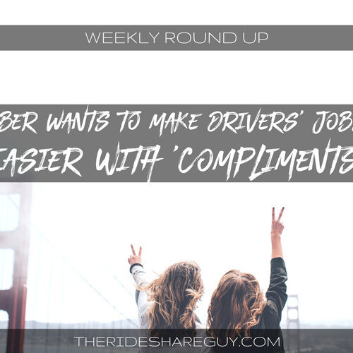 Would getting a lot of nice compliments make up for the no-tipping feature on the Uber app? The new tactic Uber is trying and more in this roundup!