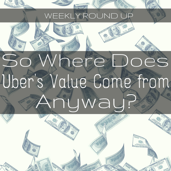 Is Uber a valuable company - what does it owe its investors, drivers, and customers? That's one of the questions RSG contributor John Ince tries to tackle in this week's round up. 