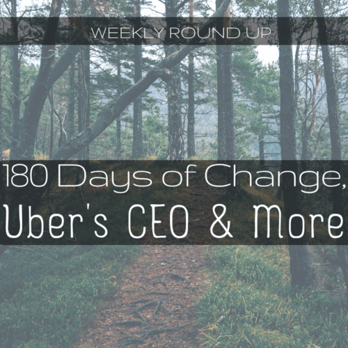 In this roundup, writer John Ince breaks down the media response to 180 Days of Change and shares an interesting profile of Uber's new CEO.