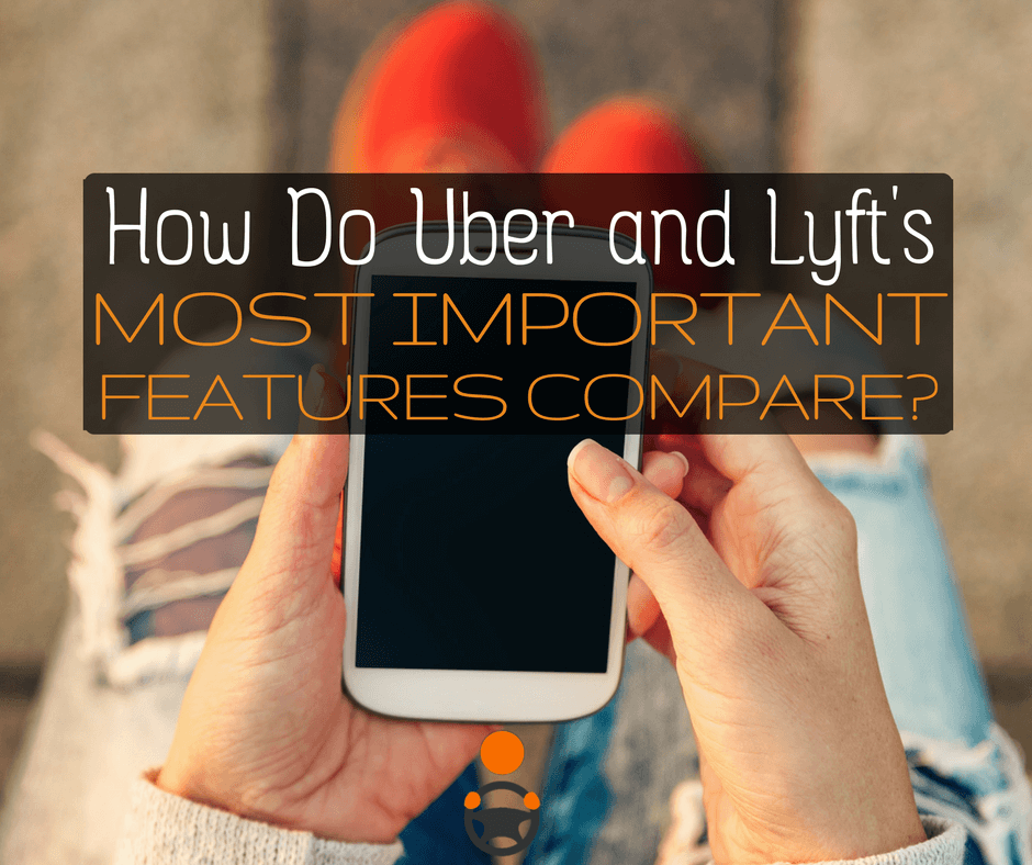 How Do Uber and Lyft’s Most Important Features Compare?