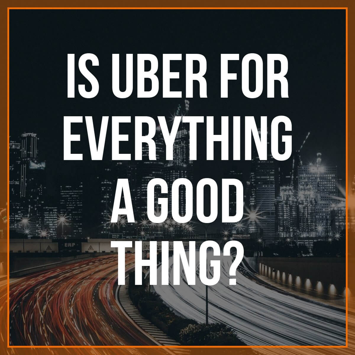 Is Uber For Everything A Good Thing?
