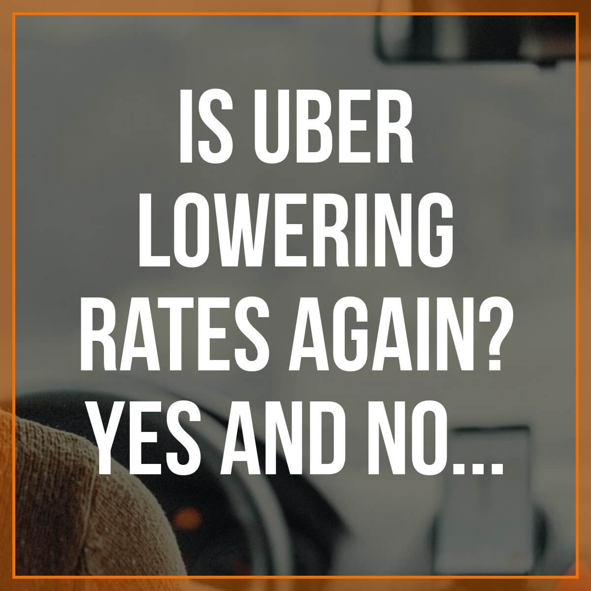 Is Uber lowering rates on drivers? Yes, and no. We break it all down for you here -