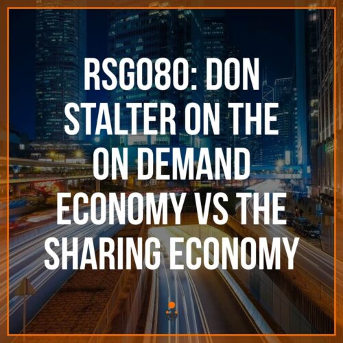 As the sharing and on-demand sectors continue to grow, we're starting to see them intersect and complement each other. What does this mean for sharing companies, like Uber and Lyft? In this episode, I chat with Don Stalter of Global Founders Capital about the growth of the on-demand economy and what the future of companies in this sector could look like.