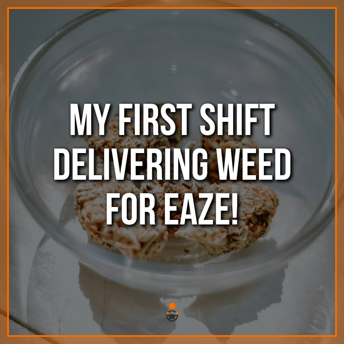 My First Shift Delivering Weed for eaze!