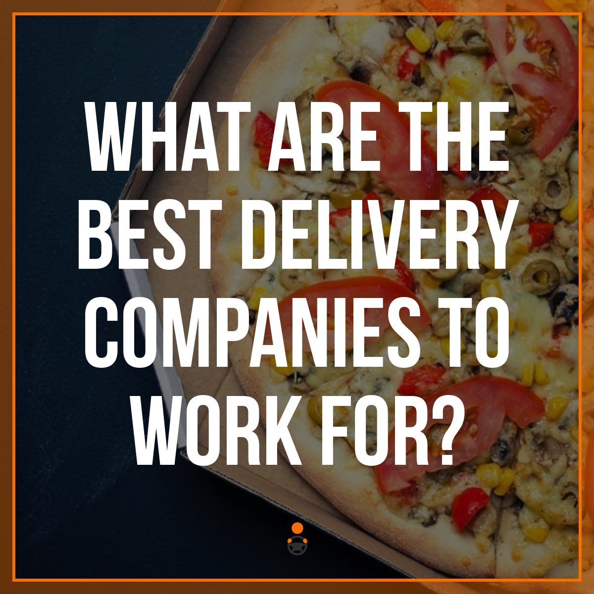 Best On-Demand Restaurant Delivery Companies To Work For