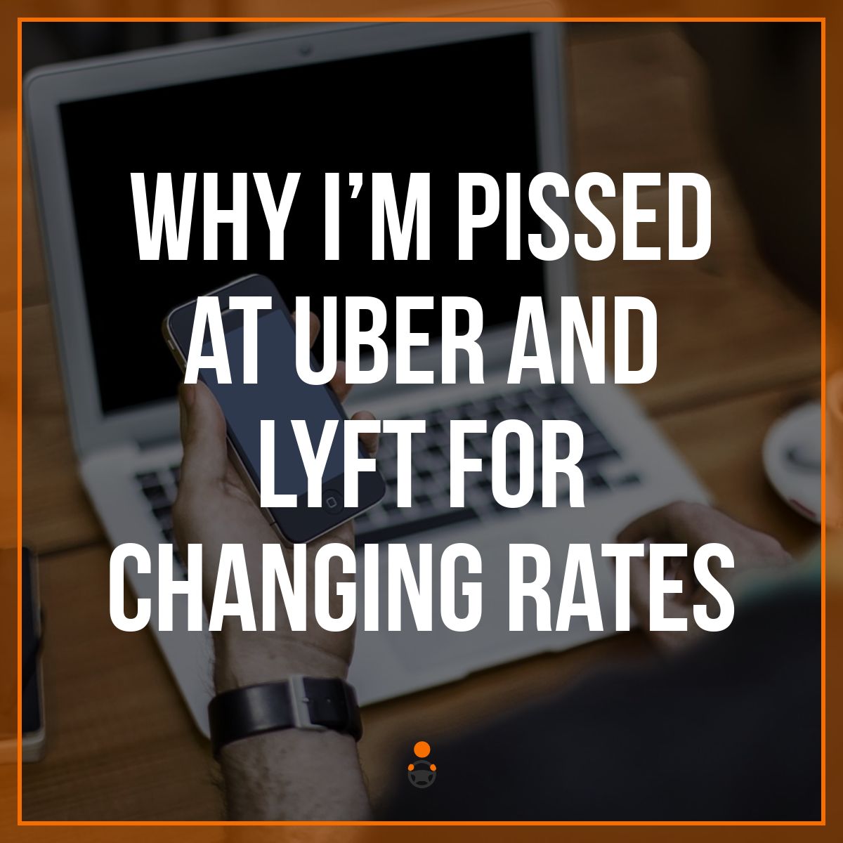 Uber & Lyft Rates for Drivers Changed Again and I’m Pissed!