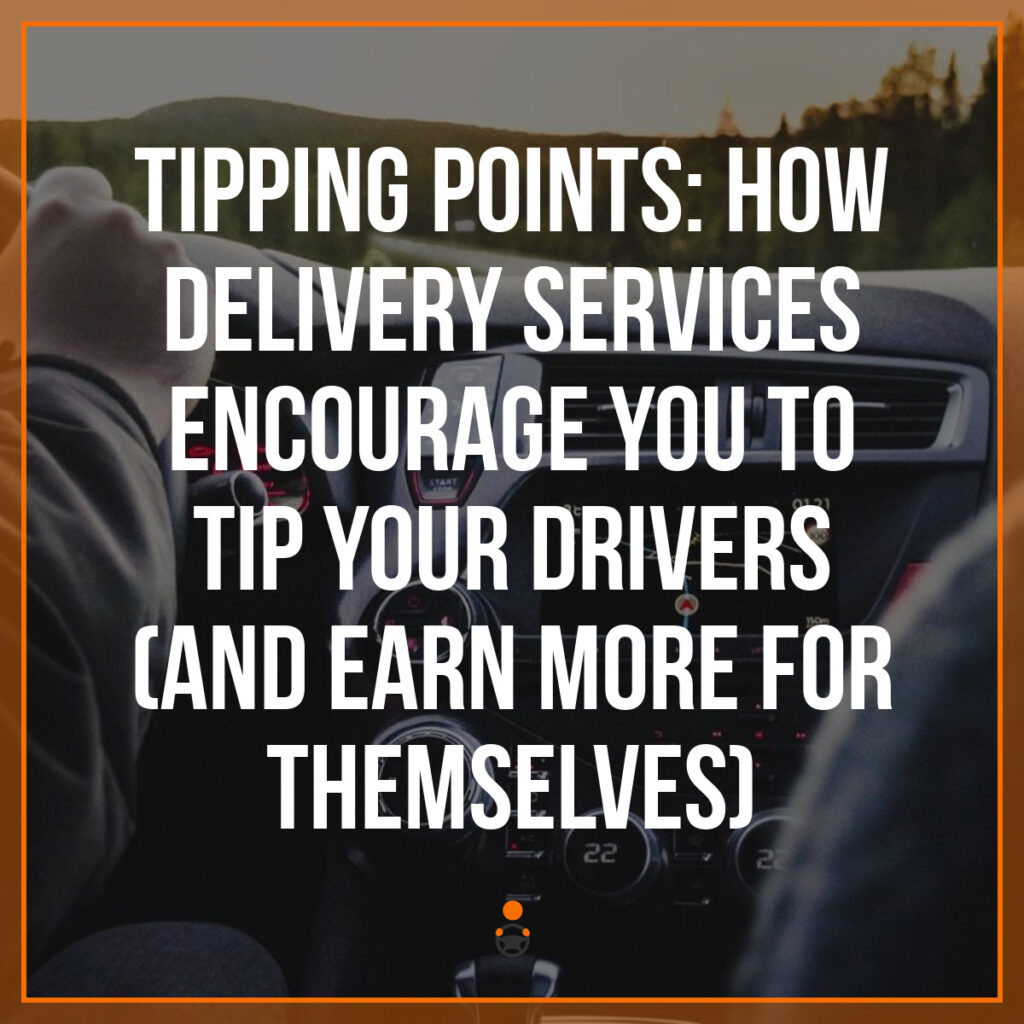 Tipping Points How Delivery Services Encourage You to Tip Your Drivers