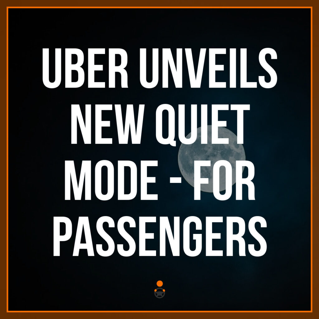 Uber Unveils New Quiet Mode - for Passengers