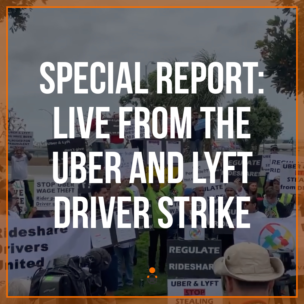 Special Report Live From the Uber and Lyft Driver Strike