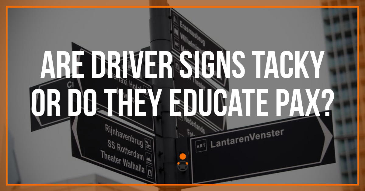 Are Driver Signs Tacky or Do They Educate Pax?