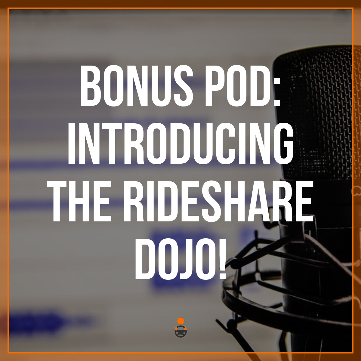 Bonus Pod: Introducing the Rideshare Dojo!