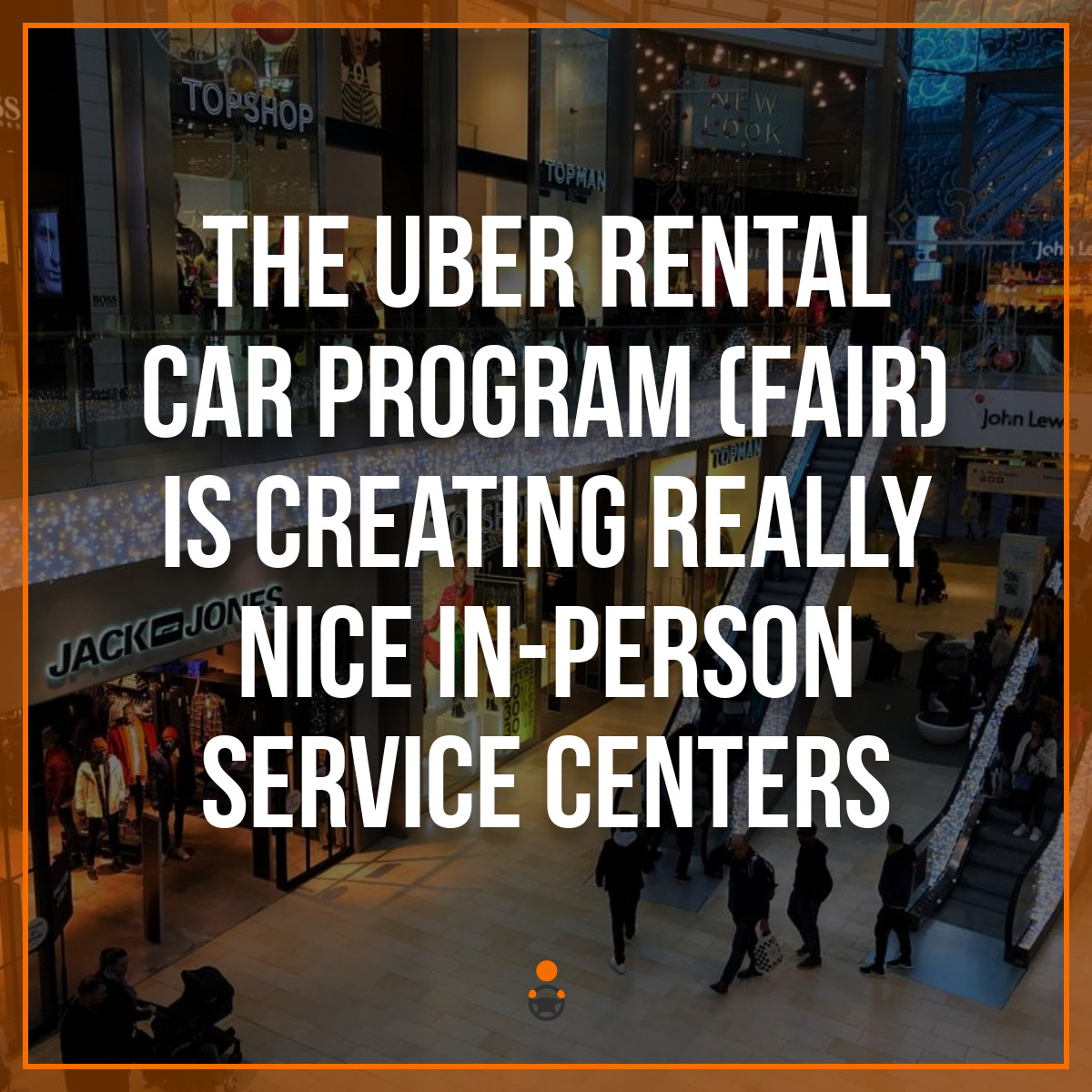 The Uber Rental Car Program (Fair) Is Creating Really Nice In-Person Service Centers