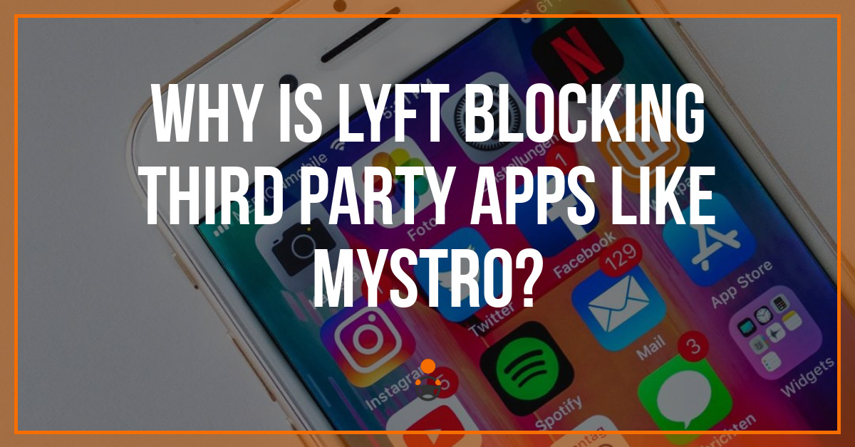 Why is Lyft Blocking Third Party Apps like Mystro?