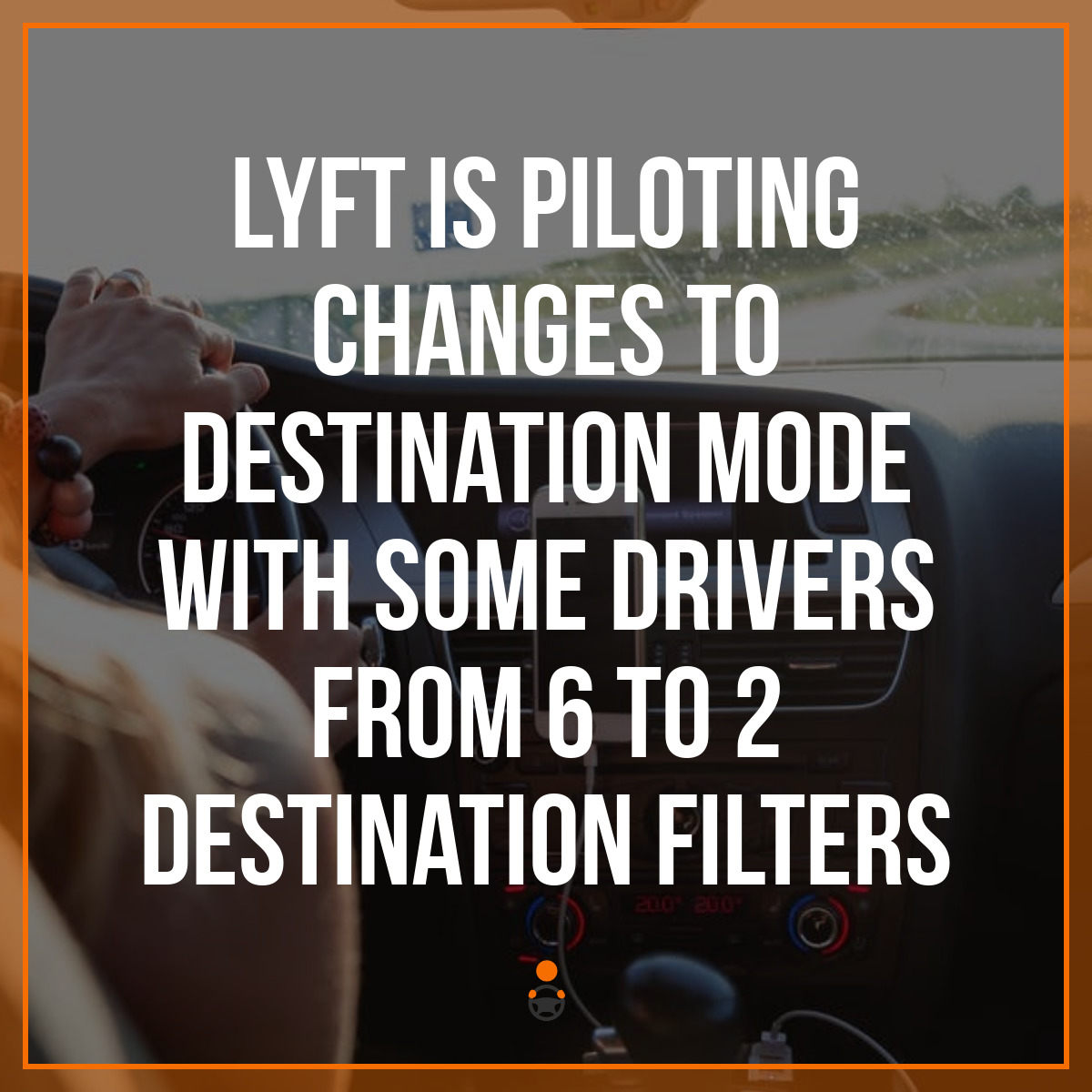 Lyft is Piloting Changes to Destination Mode With Some Drivers from 6 to 2 Destination Filters