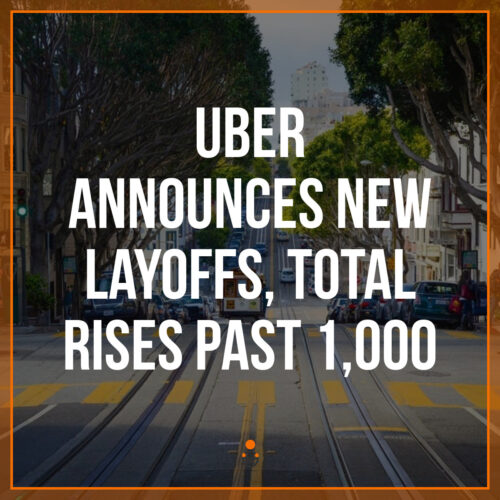Uber Announces New Layoffs, Total Rises Past 1,000