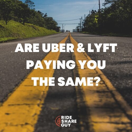 are uber and lyft paying you the same