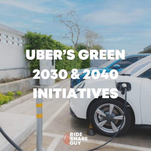 Uber’s Green 2030 & 2040 Initiatives