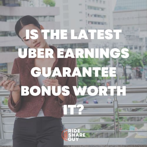 Is The Latest Uber Earnings Guarantee Bonus Worth It?