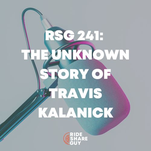 RSG 241: The Unknown Story Of Travis Kalanick