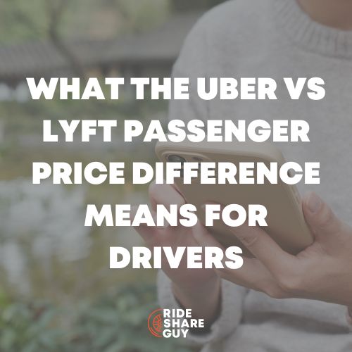 Uber Vs Lyft Passenger Price Difference: Meaning For Drivers?