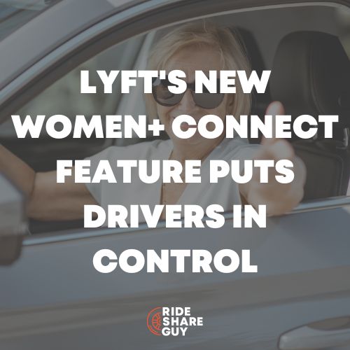 Lyft's New Women+ Connect Feature Puts Drivers in Control