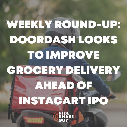 Weekly Round-Up DoorDash Looks to Improve Grocery Delivery Ahead of Instacart IPO