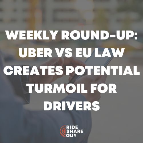 Weekly Round-Up Uber vs EU Law Creates Potential Turmoil for Drivers