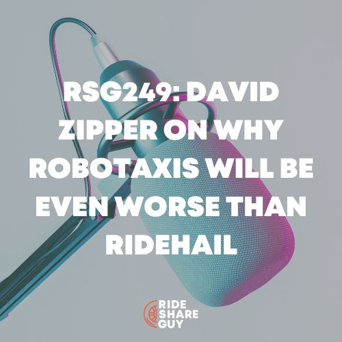 RSG249 David Zipper on Why Robotaxis Will be Even Worse Than Ridehail