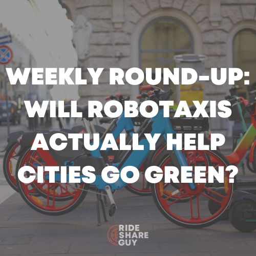 Weekly Round-Up Will Robotaxis Actually Help Cities Go Green