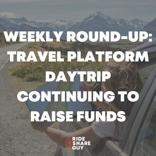 Weekly RoundUp Travel Platform Daytrip Continuing to Raise Funds