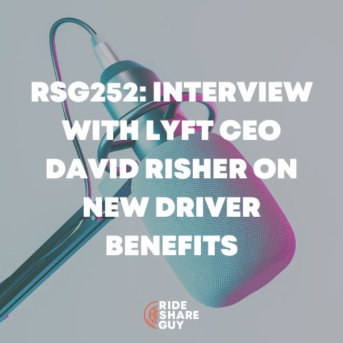 RSG252 Interview with Lyft CEO David Risher on New Driver Benefits
