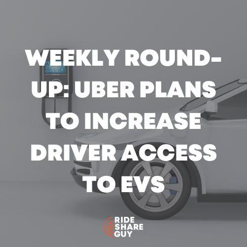 Weekly Round-Up Uber Plans to Increase Driver Access to EVs