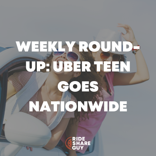 Weekly Round-Up Uber Teen Goes Nationwide