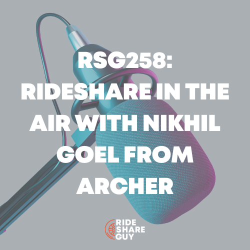 RSG258 Rideshare In The AIR With Nikhil Goel From Archer