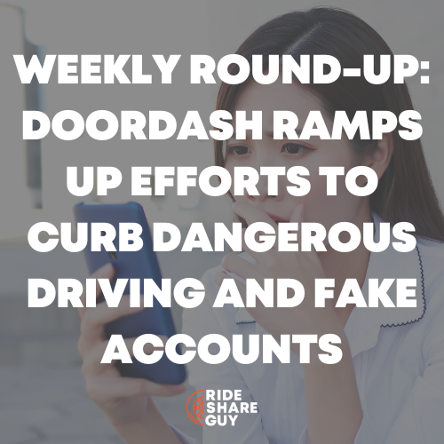 Weekly Round-Up DoorDash Ramps Up Efforts to Curb Dangerous Driving and Fake Accounts