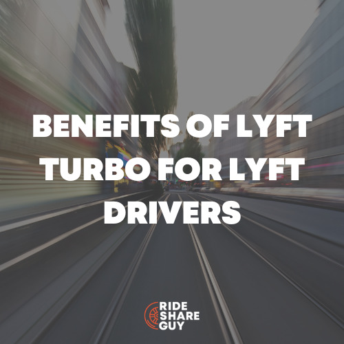 Benefits of Lyft Turbo for Lyft Drivers