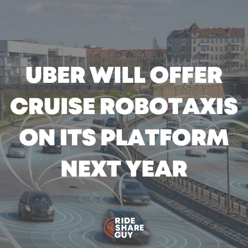 Uber Will Offer Cruise Robotaxis On Its Platform Next Year