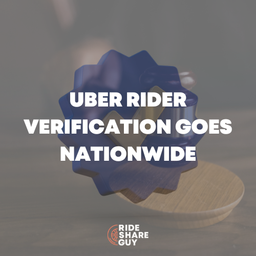 Uber Rider Verification Goes Nationwide