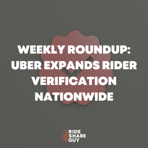 Weekly Roundup Uber Expands Rider Verification Nationwide