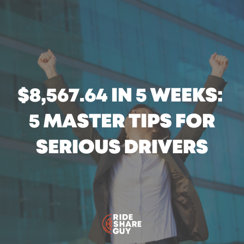 $8,567.64 in 5 Weeks 5 Master Tips For Serious Drivers