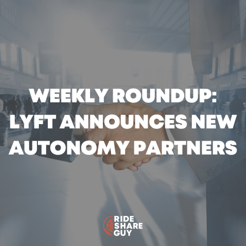 weekly roundup Lyft Announces New Autonomy Partners