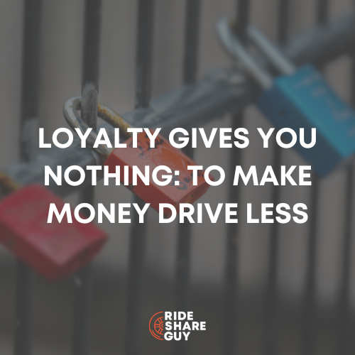 Loyalty Gives You Nothing To Make Money Drive Less