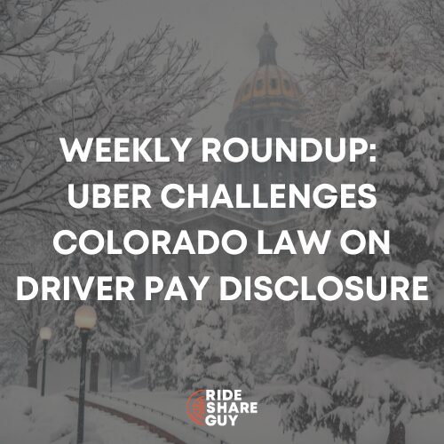 Weekly Roundup Uber Challenges Colorado Law on Driver Pay Disclosure