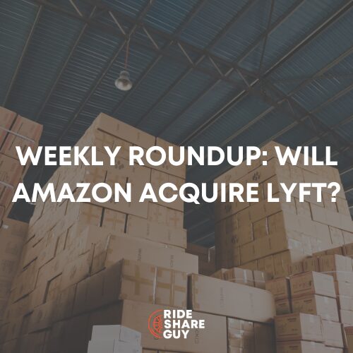 Weekly Roundup Will Amazon Acquire Lyft