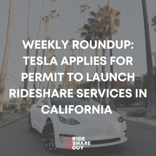 Weekly Roundup Tesla Applies for Permit to Launch Rideshare Services in California