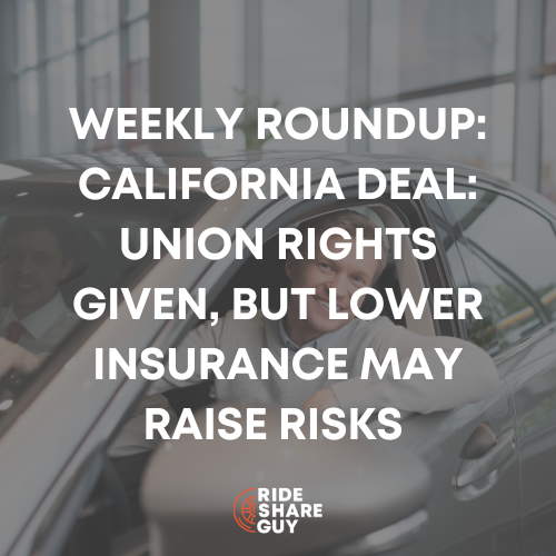 Weekly Roundup California Deal Union Rights Given, But Lower Insurance May Raise Risks