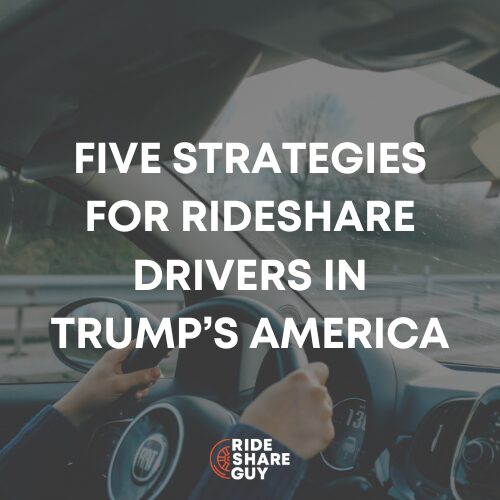 Five Strategies for Rideshare Drivers in Trump’s America