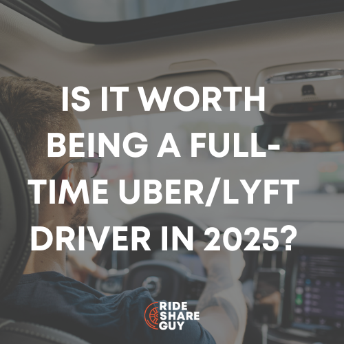 Is It Worth Being a Full-Time Uber/Lyft Driver in 2025?